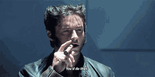 Wolverine You Would Do That GIF - Wolverine You Would Do That Really GIFs