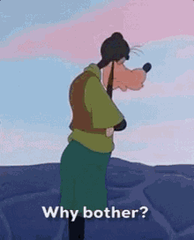 Goofy Why GIF - Goofy Why Bother GIFs