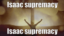 Isaac Supremacy Isaacsupremacy GIF - Isaac Supremacy Isaacsupremacy Kuaharu GIFs