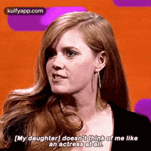 a woman is talking on a television show and says `` my daughter does n't think of me like an actress at all ''