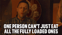 One Person Can'T Just Eat All The Fully Loaded Ones I Think You Should Leave With Tim Robinson GIF - One Person Can'T Just Eat All The Fully Loaded Ones I Think You Should Leave With Tim Robinson One Person Shouldn'T Eat All The Stuffed Ones GIFs