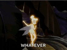 a cartoon of tinkerbell with the words " whatever " next to her