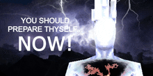 a poster that says ' you should prepare thyself now '