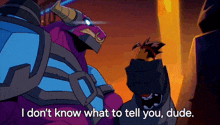 a cartoon character says i do n't know what to tell you dude