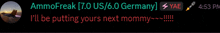 a screenshot of a message from ammofreak that says ' i 'll be putting yours next mommy '