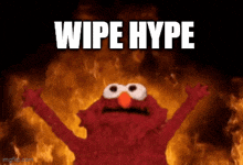 elmo from sesame street is standing in front of a fire with the words wipe hype above him