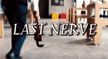 Last Nerve Walking GIF - Last Nerve Walking Wrench GIFs