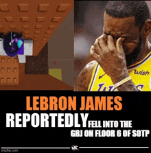 lebron james reportedly fell into the gbj on floor 6 of sotp