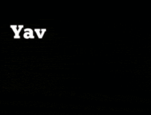 a black background with the words yav hee h
