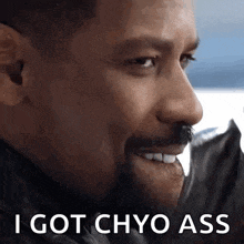 a close up of a man 's face with the words i got chyo ass written below it