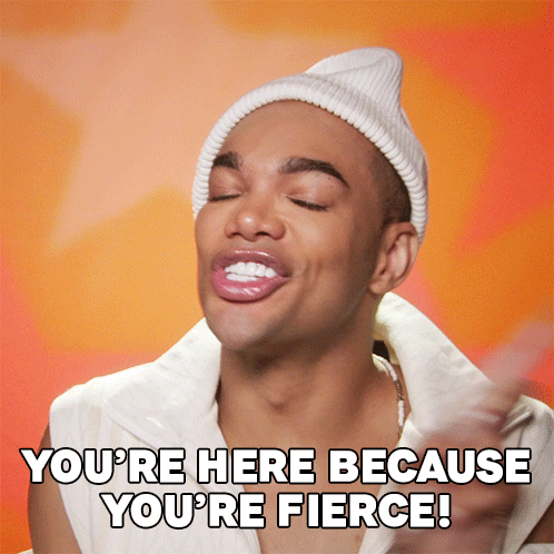 you%27re-here-because-you%27re-fierce-kahanna-montrese.gif