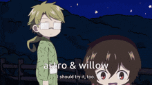 a couple of anime characters standing next to each other with the words astro & willow written above them