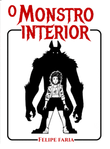 o monstro interior by felipe faria shows a girl standing in front of a monster