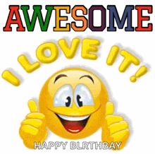 a smiley face giving a thumbs up with the words awesome i love it happy birthday behind it