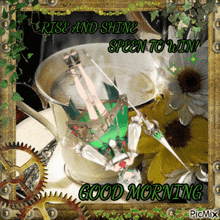 a picture of a fairy in a cup of tea with the words rise and shine spoon to win