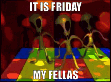It Is Friday Fellas GIF - It Is Friday Fellas Alien Dance GIFs