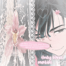 a picture of a man with a flower in his hair and the words only loves matias on the bottom