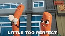 two sausages are standing next to each other with the words " little too perfect " below them