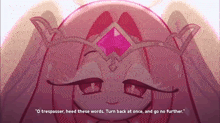 a cartoon character says " o trespasser heed these words turn back at once and go no further .. "
