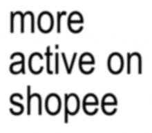 a sign that says more active on shopee
