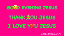 a pink background with the words " evening jesus than i jesus i love jesus "