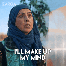 I'Ll Make Up My Mind When I'M Ready Zarqa GIF