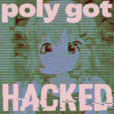 Poly Hacked GIF - Poly Hacked Poly Got Hacked GIFs