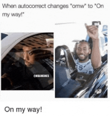 a man is sitting in a car with his hand up and a caption that says when autocorrect changes omw to on my way