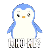 a blue penguin with the words who me behind it
