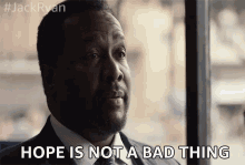 hope is not a bad thing dont lose hope word of wisdom hang on wendell pierce
