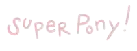 a white background with the words super pony written in pink