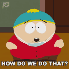 How Do We Do That Eric Cartman GIF - How Do We Do That Eric Cartman South Park GIFs