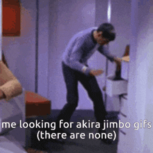 a man is dancing in a room with the words " the looking for akira jimbo gifs " below him