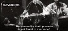 "The Sensuality That I Possess,Is Not Found In Everyone".Gif GIF