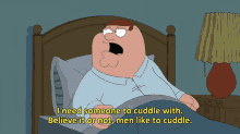 family guy peter griffin i need someone cuddle believe