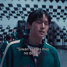 a man says " siwan tu eres mio no de bel " in a foreign language