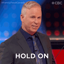 hold on one sec gerry dee family feud canada wait a minute wait for a moment
