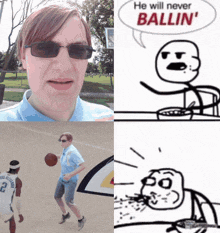 a man wearing sunglasses has a speech bubble that says " he will never ballin ' "