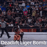 a wrestling match with the words deadlift liger bomb written on the bottom