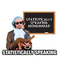 a man holding a book in front of a blackboard that says statistically speaking muhammad