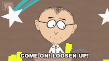 Come On Loosen Up GIF - Come On Loosen Up Mr Mackey GIFs