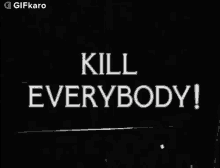 Kill Everybody Gifkaro GIF - Kill Everybody Gifkaro Kill Them All GIFs