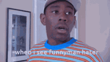 Funnyman1917 When I See Funnyman Hater GIF