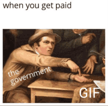 Government Taxes GIF - Government Taxes When You Get Paid GIFs