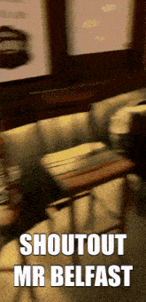 a blurred image with the words shoutout mr belfast at the bottom