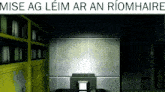 a computer generated image of a room with the words mise ag leim ar an riomhaire