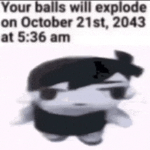 a stuffed animal that says `` your balls will explode on october 21st