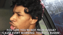 You Sure Youre Not From Russia GIF - You Sure Youre Not From Russia Every Morning GIFs