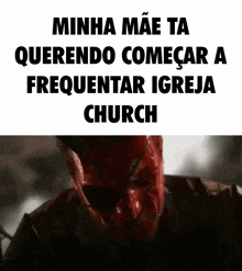 a devil with blood on his face and the words minha mae ta querendo comecar a frequentar igreja church below him