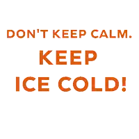 a sign that says don 't keep calm keep ice cold